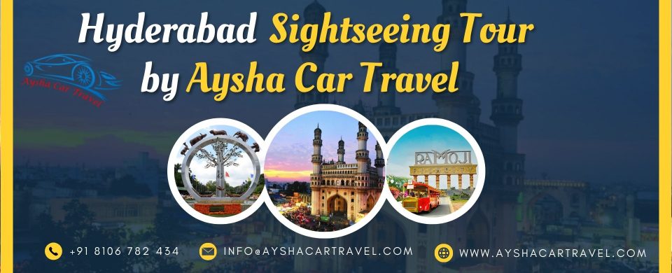 Hyderabad city tour by Aysha Car Travel